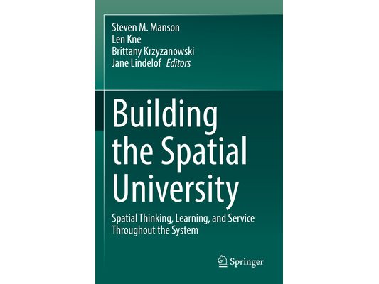 Building the Spatial University: Spatial Thinking, Learning, and Service Throughout the System