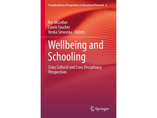 Wellbeing and Schooling: Cross Cultural and Cross Disciplinary Perspectives