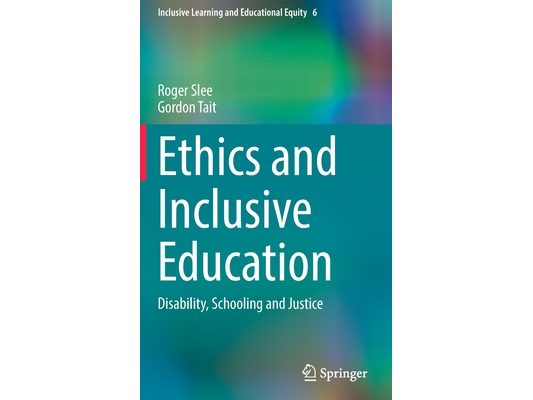 Ethics and Inclusive Education: Disability, Schooling and Justice