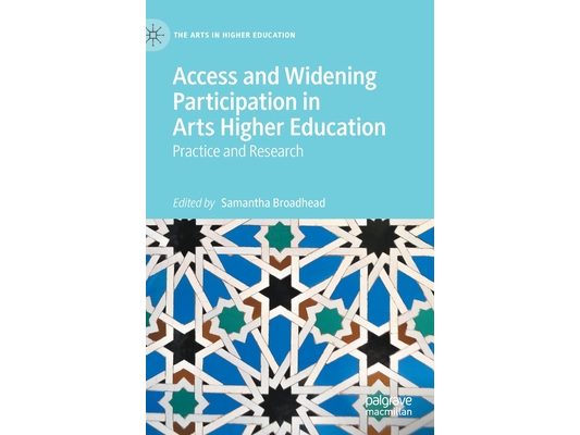 Access and Widening Participation in Arts Higher Education: Practice and Research
