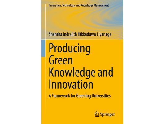 Producing Green Knowledge and Innovation: A Framework for Greening Universities