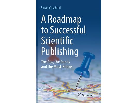 A Roadmap to Successful Scientific Publishing: The Dos, the Don'ts and the Must-Knows