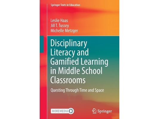 Disciplinary Literacy and Gamified Learning in Middle School Classrooms: Questing Through Time and Space