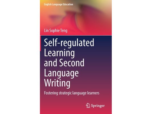 Self-Regulated Learning and Second Language Writing: Fostering Strategic Language Learners