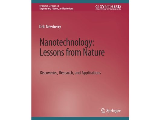 Nanotechnology, Lessons from Nature: Discoveries, Research and Applications