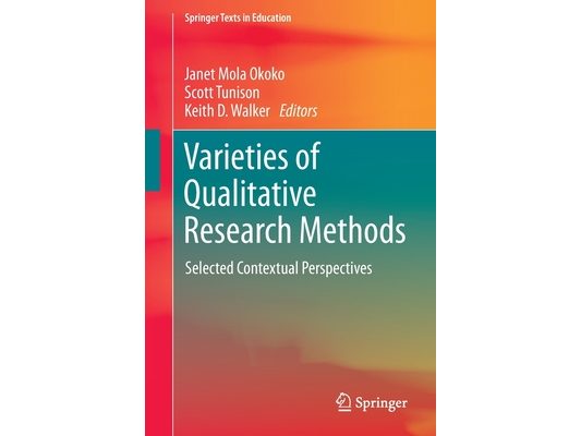 Varieties of Qualitative Research Methods: Selected Contextual Perspectives