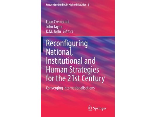 Reconfiguring National, Institutional and Human Strategies for the 21st Century: Converging Internationalizations
