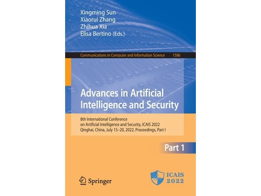 Advances in Artificial Intelligence and Security: 8th International Conference on Artificial Intelligence and Security, Icais 2022, Qinghai, China, Ju