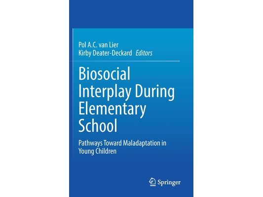 Biosocial Interplay During Elementary School: Pathways Toward Maladaptation in Young Children