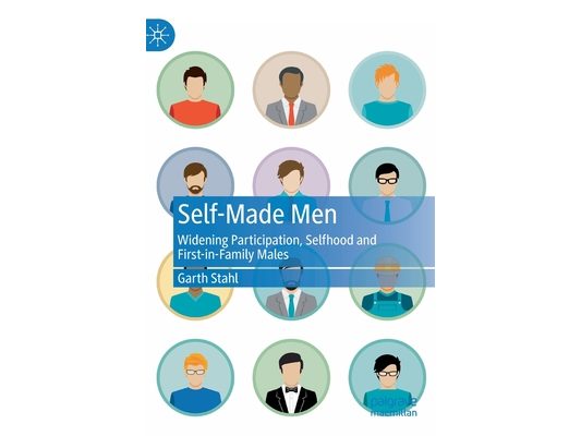 Self-Made Men: Widening Participation, Selfhood and First-In-Family Males