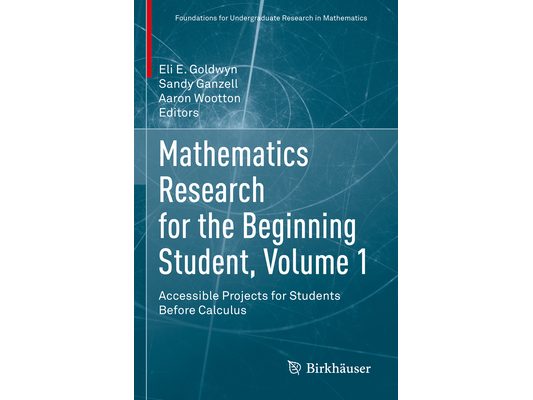 Mathematics Research for the Beginning Student, Volume 1: Accessible Projects for Students Before Calculus