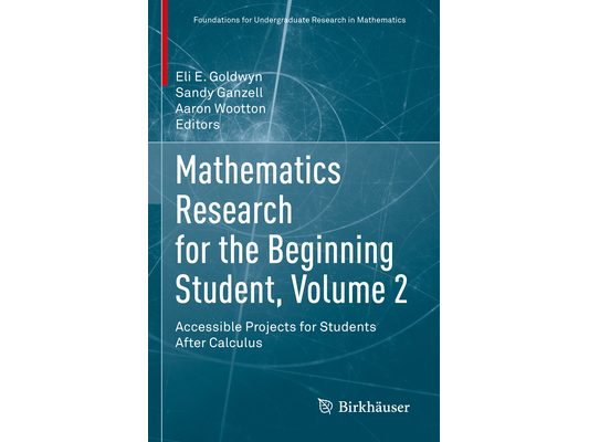 Mathematics Research for the Beginning Student, Volume 2: Accessible Projects for Students After Calculus