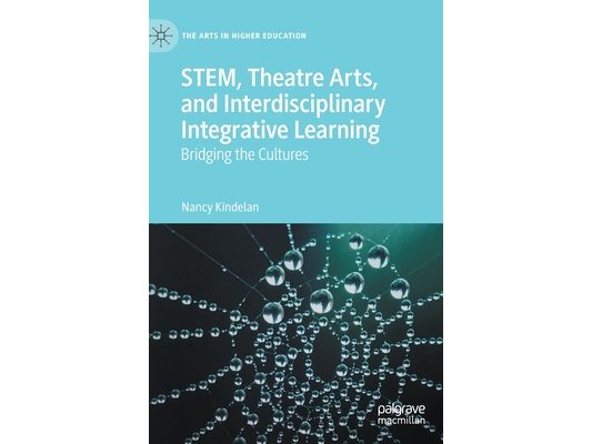Stem, Theatre Arts, and Interdisciplinary Integrative Learning: Bridging the Cultures