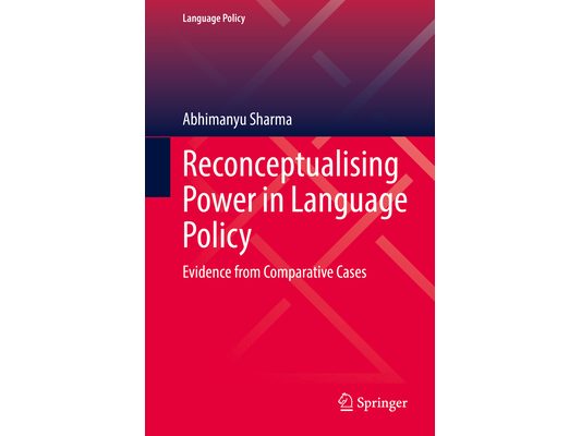 Reconceptualising Power in Language Policy: Evidence from Comparative Cases