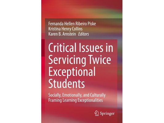 Critical Issues in Servicing Twice Exceptional Students: Socially, Emotionally, and Culturally Framing Learning Exceptionalities