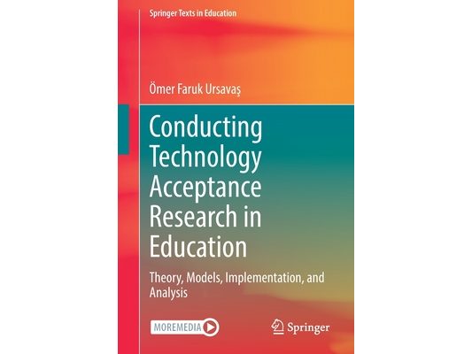 Conducting Technology Acceptance Research in Education: Theory, Models, Implementation, and Analysis