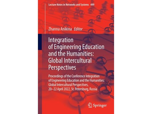 Integration of Engineering Education and the Humanities: Global Intercultural Perspectives: Proceedings of the Conference Integration of Engineering E
