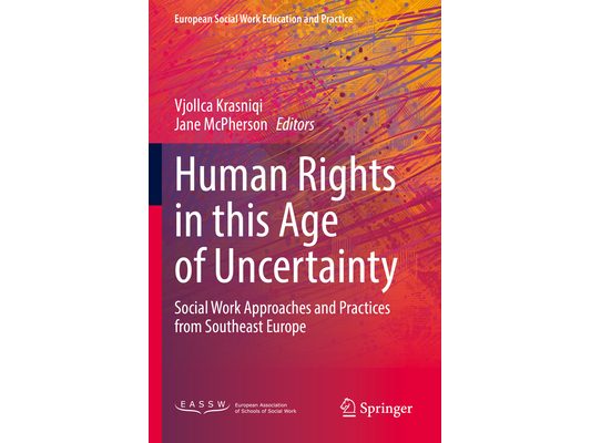 Human Rights in This Age of Uncertainty: Social Work Approaches and Practices from Southeast Europe