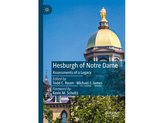 Hesburgh of Notre Dame: Assessments of a Legacy