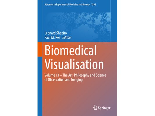 Biomedical Visualisation: Volume 13 - The Art, Philosophy and Science of Observation and Imaging