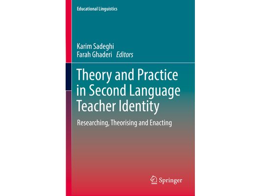 Theory and Practice in Second Language Teacher Identity: Researching, Theorising and Enacting