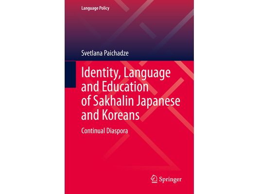Identity, Language and Education of Sakhalin Japanese and Koreans: Continual Diaspora