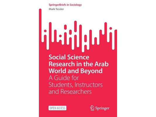Social Science Research in the Arab World and Beyond: A Guide for Students, Instructors and Researchers