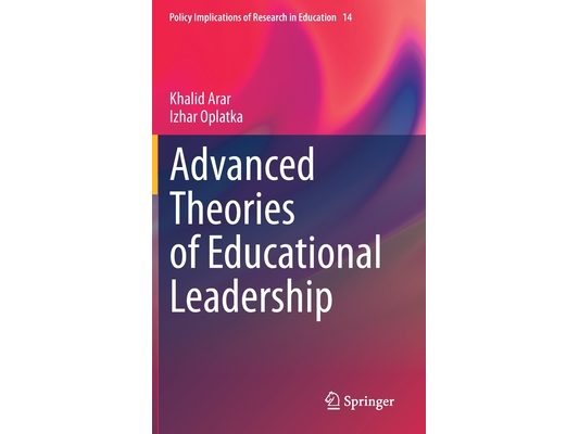 Advanced Theories of Educational Leadership
