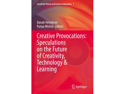 Creative Provocations: Speculations on the Future of Creativity, Technology & Learning