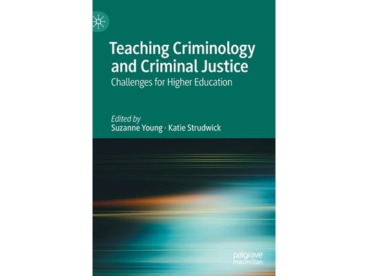 Teaching Criminology and Criminal Justice: Challenges for Higher Education