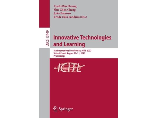 Innovative Technologies and Learning: 5th International Conference, Icitl 2022, Virtual Event, August 29-31, 2022, Proceedings