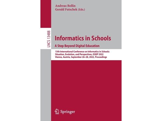 Informatics in Schools. a Step Beyond Digital Education: 15th International Conference on Informatics in Schools: Situation, Evolution, and Perspectiv