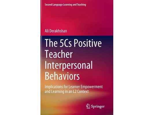 The 5cs Positive Teacher Interpersonal Behaviors: Implications for Learner Empowerment and Learning in an L2 Context