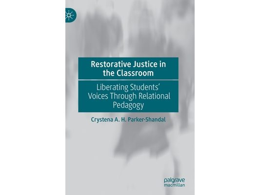 Restorative Justice in the Classroom: Liberating Students' Voices Through Relational Pedagogy