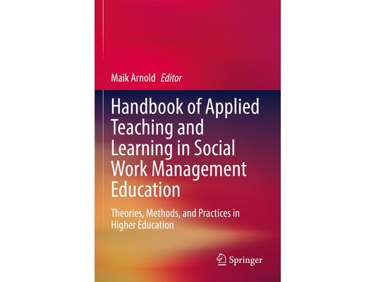 Handbook of Applied Teaching and Learning in Social Work Management Education: Theories, Methods, and Practices in Higher Education