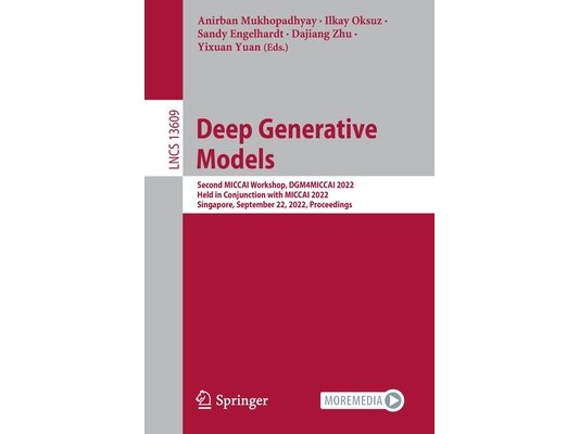 Deep Generative Models: Second Miccai Workshop, Dgm4miccai 2022, Held in Conjunction with Miccai 2022, Singapore, September 22, 2022, Proceedings