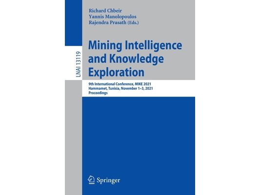 Mining Intelligence and Knowledge Exploration: 9th International Conference, Mike 2021, Hammamet, Tunisia, November 1-3, 2021, Proceedings