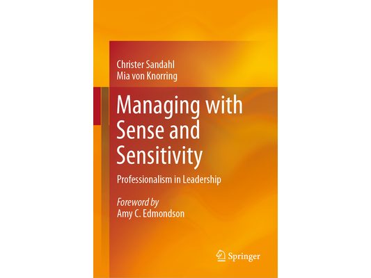 Managing with Sense and Sensitivity: Professionalism in Leadership