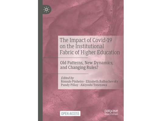 The Impact of Covid-19 on the Institutional Fabric of Higher Education: Old Patterns, New Dynamics, and Changing Rules?