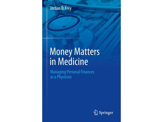Money Matters in Medicine: Managing Personal Finances as a Physician