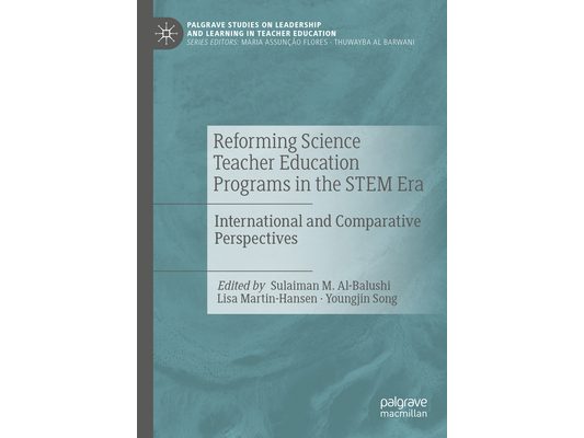 Reforming Science Teacher Education Programs in the Stem Era: International and Comparative Perspectives