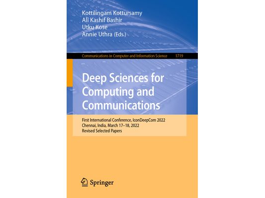 Deep Sciences for Computing and Communications: First International Conference, Icondeepcom 2022, Chennai, India, March 17-18, 2022, Revised Selected