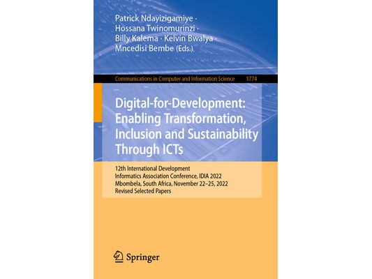 Digital-For-Development: Enabling Transformation, Inclusion and Sustainability Through Icts: 12th International Development Informatics Association Co