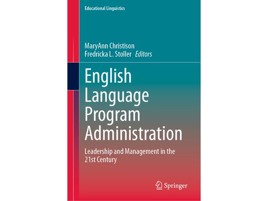 English Language Program Administration: Leadership and Management in the 21st Century