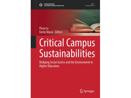 Critical Campus Sustainabilities: Bridging Social Justice and the Environment in Higher Education