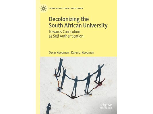 Decolonizing the South African University: Towards Curriculum as Self Authentication