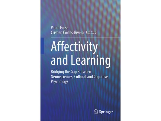 Affectivity and Learning: Bridging the Gap Between Neurosciences, Cultural and Cognitive Psychology
