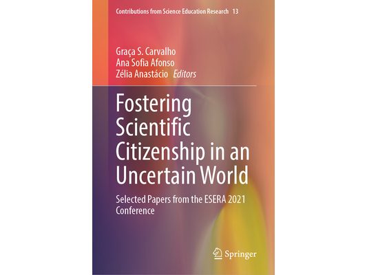 Fostering Scientific Citizenship in an Uncertain World: Selected Papers from the Esera 2021 Conference