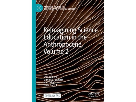 Reimagining Science Education in the Anthropocene, Volume 2