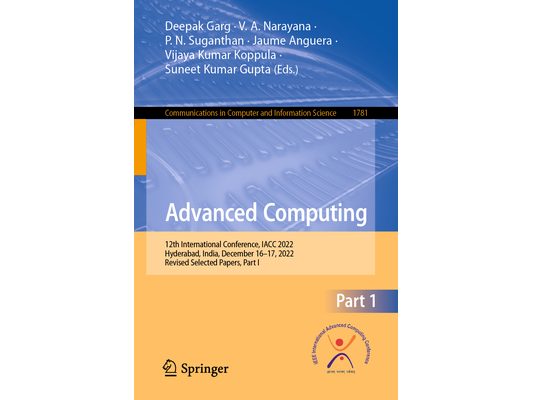 Advanced Computing: 12th International Conference, Iacc 2022, Hyderabad, India, December 16-17, 2022, Revised Selected Papers, Part I